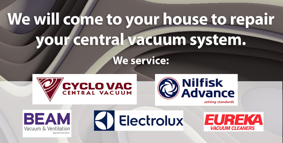 We will come to your house to repair your central vacuum system.
